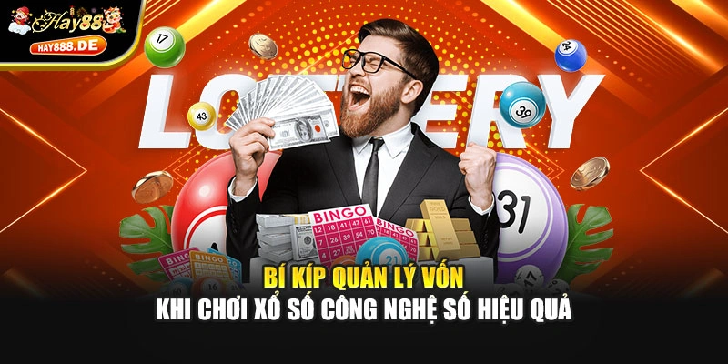 Bí kíp quản lý vốn khi chơi xổ số công nghệ số hiệu quả