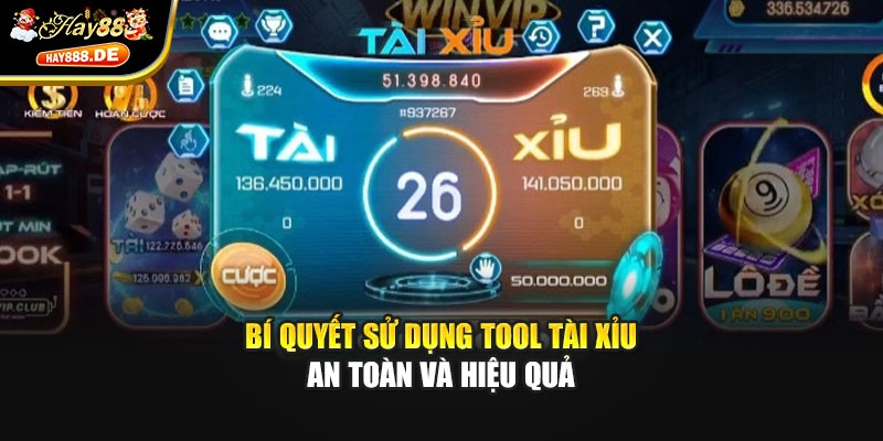 Bí quyết sử dụng tool tài xỉu an toàn và hiệu quả