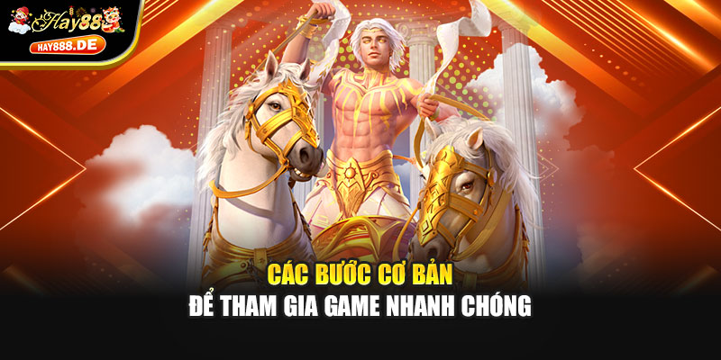 Các bước cơ bản để tham gia game nhanh chóng