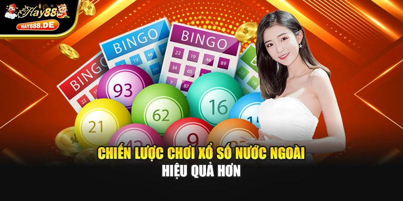 Chiến lược chơi xổ số nước ngoài hiệu quả hơn