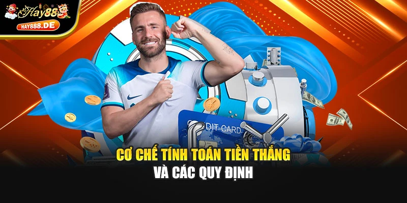 Cơ chế tính toán tiền thắng và các quy định