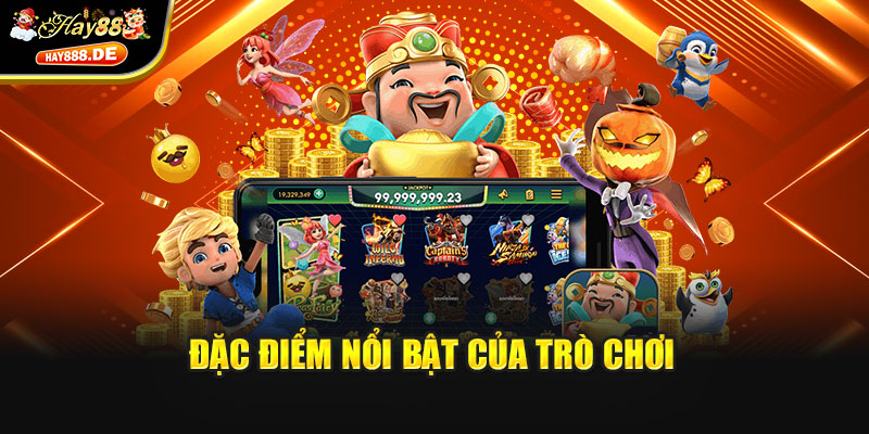 Đặc điểm nổi bật của trò chơi