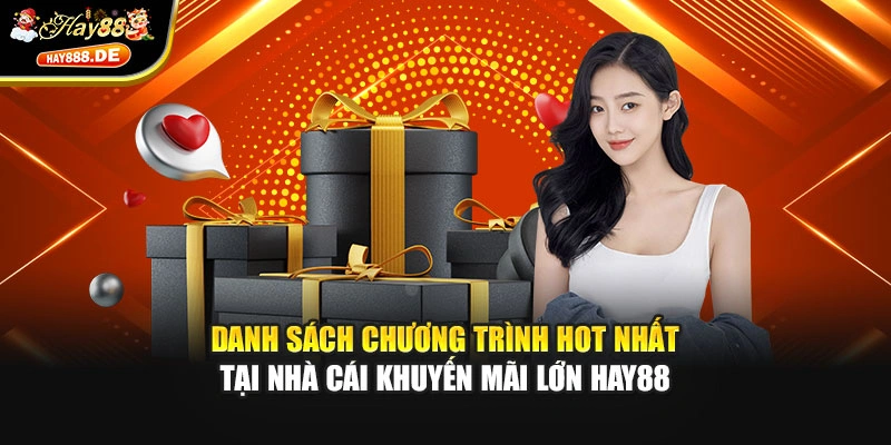 Danh sách chương trình hot nhất tại nhà cái khuyến mãi lớn Hay88