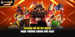 Gifcode Nổ Hũ Vip Hay88 - Nhận Thưởng Khủng Mỗi Ngày