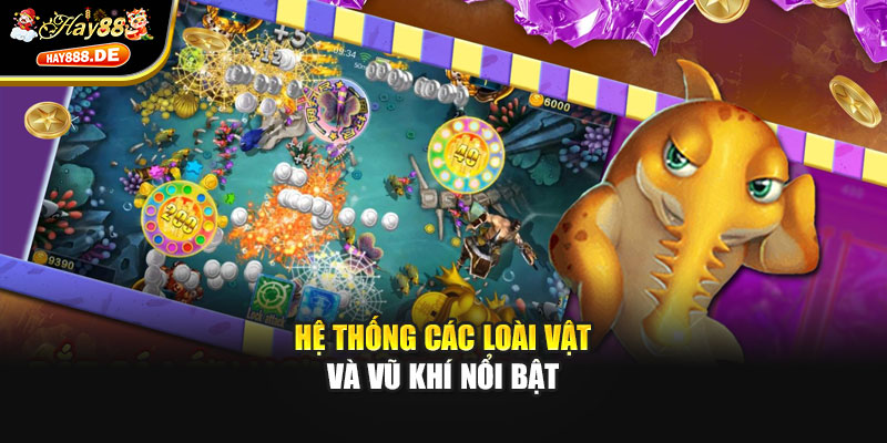 Hệ thống các loài vật và vũ khí nổi bật