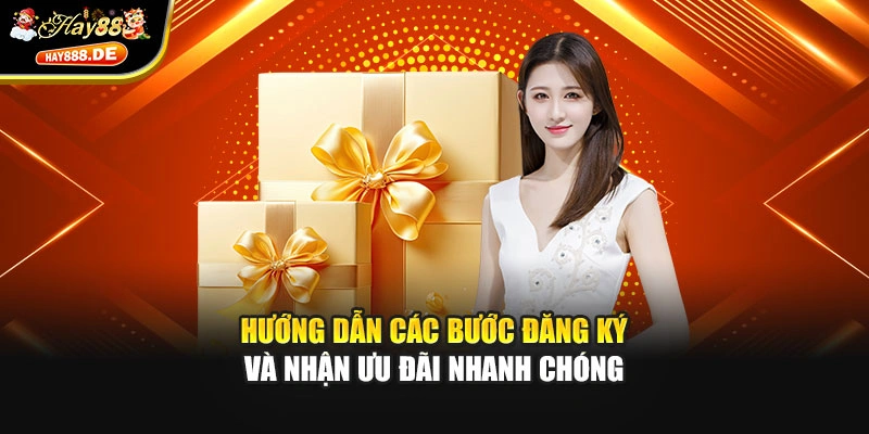 Hướng dẫn các bước đăng ký và nhận ưu đãi nhanh chóng