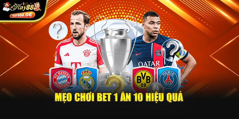 Mẹo chơi bet 1 ăn 10 hiệu quả
