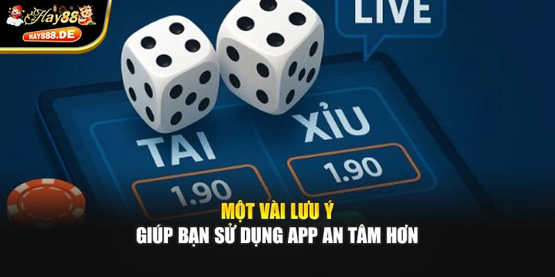 Một vài lưu ý giúp bạn sử dụng app an tâm hơn