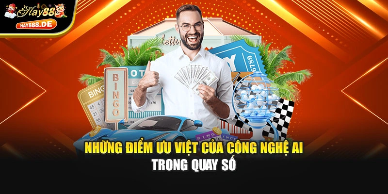 Những điểm ưu việt của công nghệ AI trong quay số
