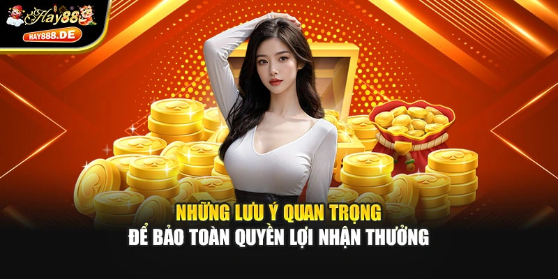 Những lưu ý quan trọng để bảo toàn quyền lợi nhận thưởng