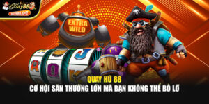 Quay Hũ 88 – Cơ Hội Săn Thưởng Lớn Mà Bạn Không Thể Bỏ Lỡ