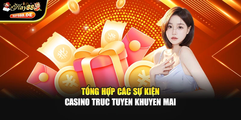 Tổng hợp các sự kiện casino truc tuyen khuyen mai
