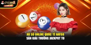 Xổ Số Online Quốc Tế Hay88 - Săn Giải Thưởng Jackpot To